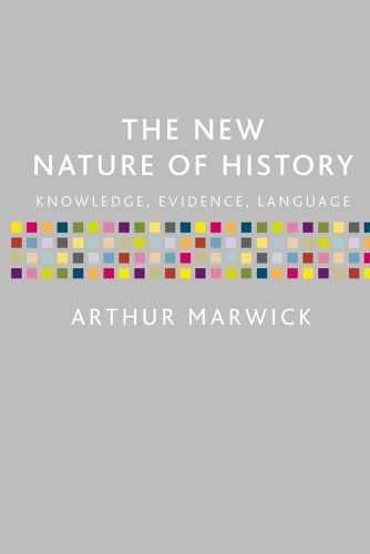 Cover image for The New Nature of History: Knowledge, Evidence, Language