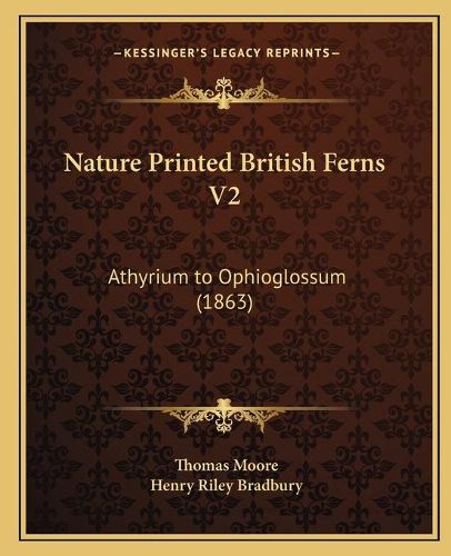 Nature Printed British Ferns V2: Athyrium to Ophioglossum (1863)