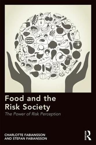 Cover image for Food and the Risk Society: The Power of Risk Perception