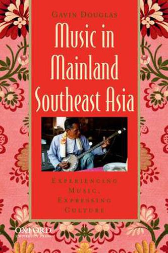 Cover image for Music in Mainland Southeast Asia: Experiencing Music, Expressing Culture