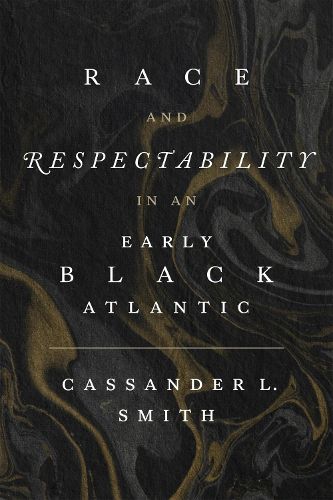 Cover image for Race and Respectability in an Early Black Atlantic