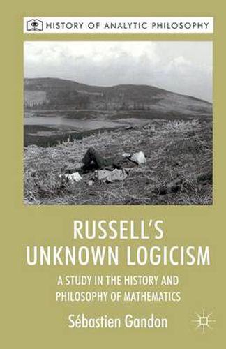 Cover image for Russell's Unknown Logicism: A Study in the History and Philosophy of Mathematics