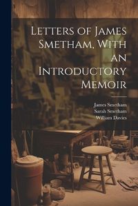 Cover image for Letters of James Smetham, With an Introductory Memoir