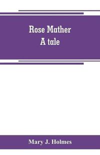 Cover image for Rose Mather: a tale