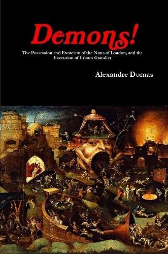 Cover image for Demons! The Possession and Exorcism of the Nuns of Loudun, and the Execution of Urbain Grandier