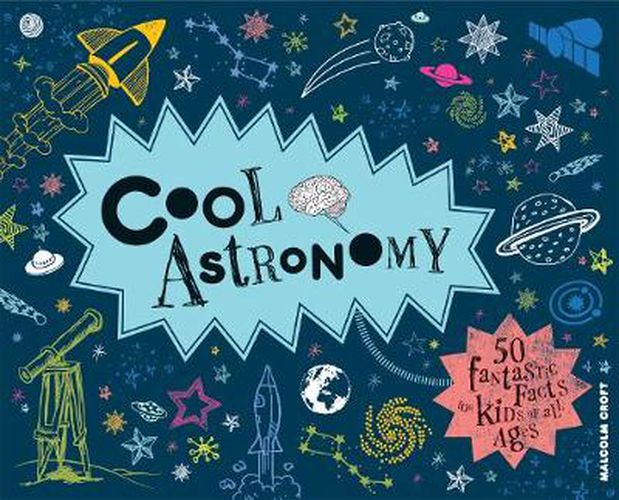 Cover image for Cool Astronomy: 50 Fantastic Facts for Kids of All Ages