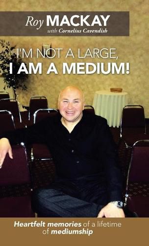 Cover image for I'm Not a Large, I Am a Medium!: Heartfelt Memories of a Lifetime of Mediumship