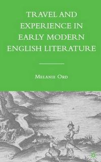 Cover image for Travel and Experience in Early Modern English Literature