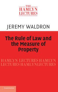 Cover image for The Rule of Law and the Measure of Property