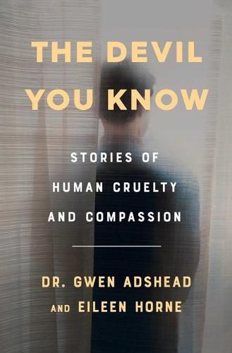 Cover image for The Devil You Know: Stories of Human Cruelty and Compassion