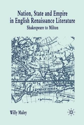 Cover image for Nation, State and Empire in English Renaissance Literature: Shakespeare to Milton