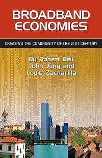 Cover image for Broadband Economies: Creating the Community of the 21st Century