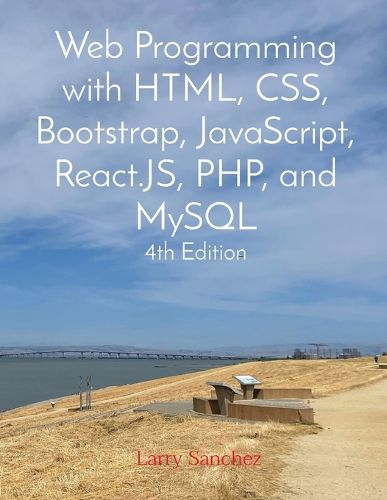 Cover image for Web Programming with HTML, CSS, Bootstrap, JavaScript, React.JS, PHP, and MySQL Fourth Edition