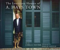 Cover image for The Louisiana Houses of A. Hays Town