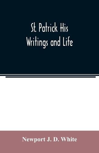 Cover image for St. Patrick His Writings and Life