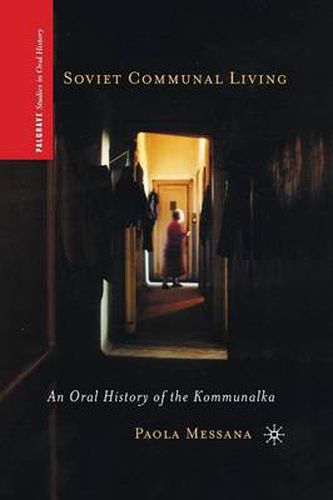 Cover image for Soviet Communal Living: An Oral History of the Kommunalka