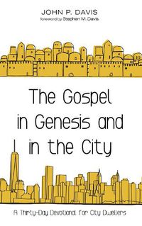 Cover image for The Gospel in Genesis and in the City: A Thirty-Day Devotional for City Dwellers