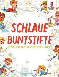 Cover image for Schlaue Buntstifte: Malbuch fur Kinder von 1 Jahr