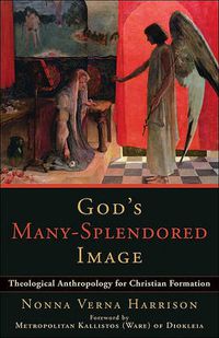 Cover image for God"s Many-Splendored Image - Theological Anthropology for Christian Formation