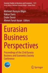 Cover image for Eurasian Business Perspectives: Proceedings of the 23rd Eurasia Business and Economics Society Conference