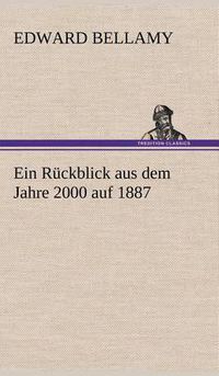 Cover image for Ein Ruckblick Aus Dem Jahre 2000 Auf 1887