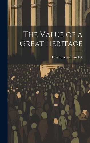 Cover image for The Value of a Great Heritage