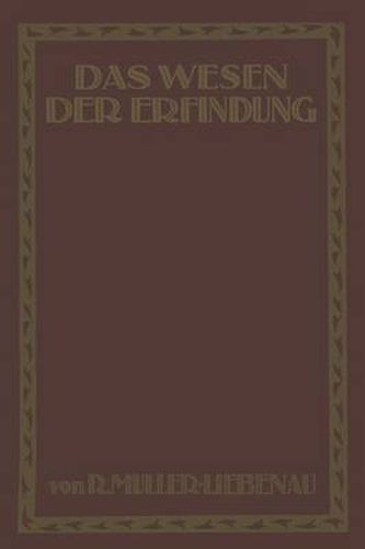 Cover image for Das Wesen Der Erfindung: Ein Weg Zu Ihrer Erkenntnis Und Rechten Darstellung