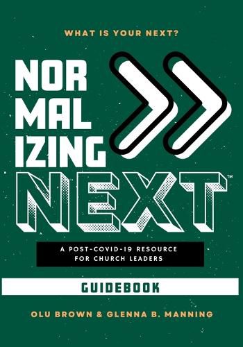 Cover image for Normalizing Next(TM) Guidebook: A Post-COVID-19 Resource for Church Leaders: A Post-COVID-19 Resource for Church Leaders