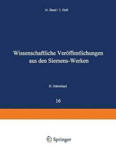 Wissenschaftliche Veroeffentlichungen Aus Den Siemens-Werken: Sechzehnter Band