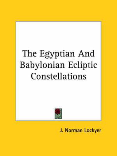 Cover image for The Egyptian And Babylonian Ecliptic Constellations