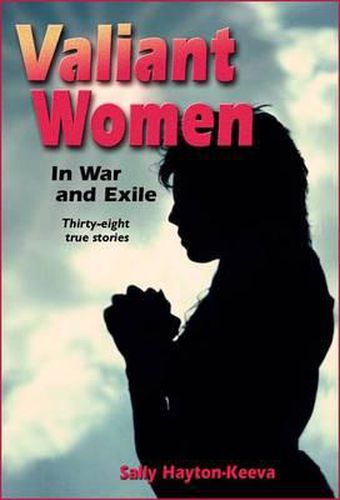 Cover image for Valiant Women in War and Exile: Thirty-Eight True Stories