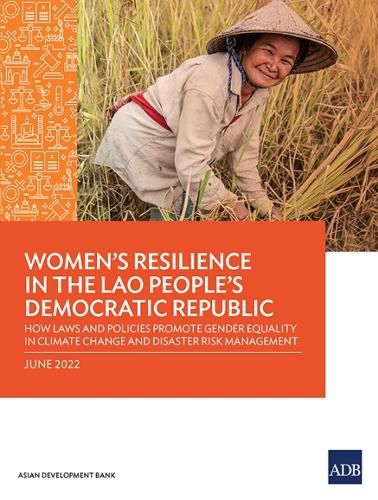 Cover image for Women's Resilience in the Lao People's Democratic Republic: How Laws and Policies Promote Gender Equality in Climate Change and Disaster Risk Management