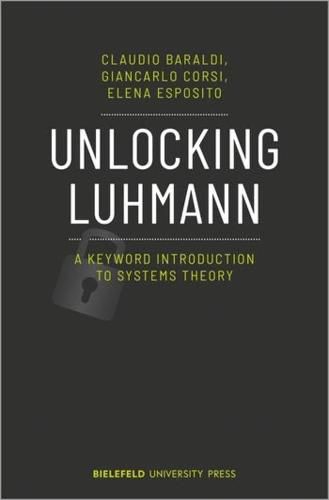 Unlocking Luhmann - A Keyword Introduction to Systems Theory