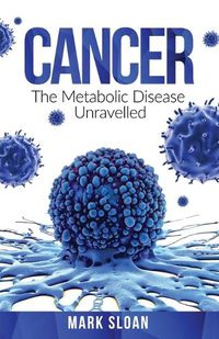 Cover image for Cancer: The Metabolic Disease Unravelled