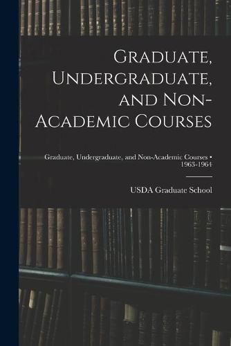 Cover image for Graduate, Undergraduate, and Non-academic Courses; 1963-1964