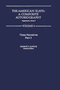 Cover image for The American Slave: Texas Narratives Part 3 Vol. 4