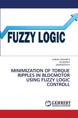 Cover image for Minimization of Torque Ripples in Bldcmotor Using Fuzzy Logic Controll