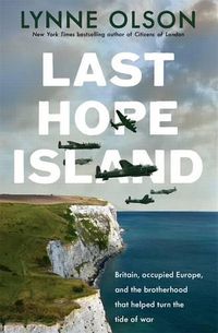 Cover image for Last Hope Island: Britain, occupied Europe, and the brotherhood that helped turn the tide of war