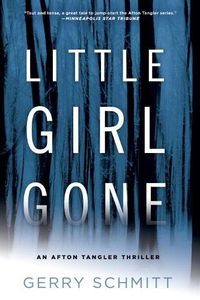 Cover image for Little Girl Gone: An Afton Tangler Thriller