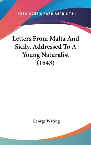 Cover image for Letters From Malta And Sicily, Addressed To A Young Naturalist (1843)