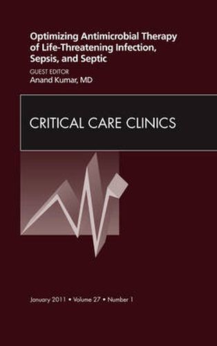 Cover image for Optimizing Antimicrobial Therapy of Life-threatening Infection, Sepsis and Septic Shock, An Issue of Critical Care Clinics