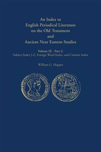 An Index to English Periodical Literature on the Old Testament and Ancient Near Eastern Studies: Part 1: Author Index and Subject Index A-I / Part 2: Subject Index J-Z, Foreign Word Index, and Citation Index