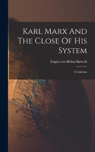 Karl Marx And The Close Of His System