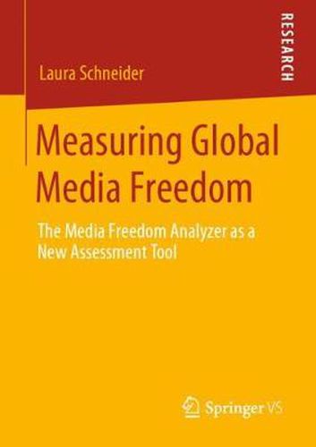 Cover image for Measuring Global Media Freedom: The Media Freedom Analyzer as a New Assessment Tool