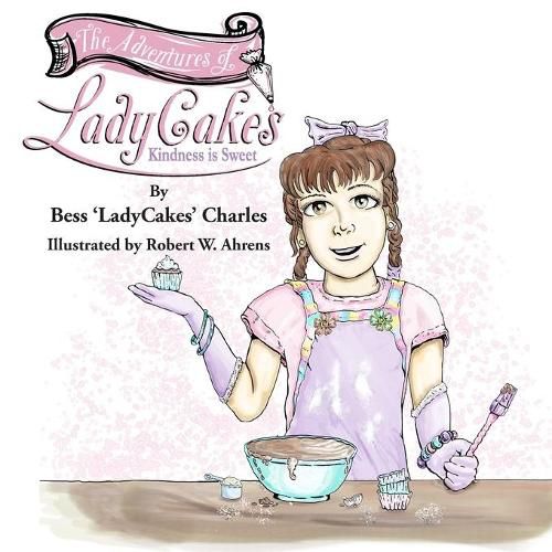 Cover image for The Adventures of LadyCakes: Kindness is Sweet