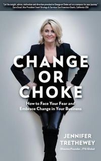 Cover image for Change or Choke: How to Face Your Fear and Embrace Change in Your Business