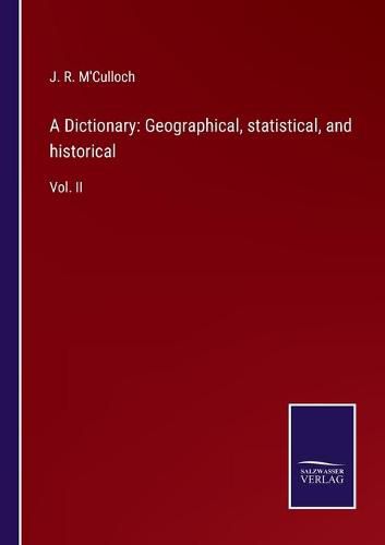 Cover image for A Dictionary: Geographical, statistical, and historical: Vol. II