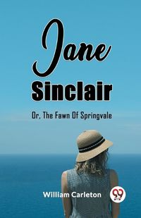 Cover image for Jane Sinclair Or, The Fawn Of Springvale