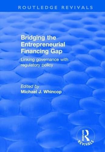 Cover image for Bridging the Entrepreneurial Financing Gap: Linking Governance with Regulatory Policy