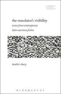 Cover image for The Translator's Visibility: Scenes from Contemporary Latin American Fiction